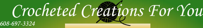 Crocheted Creations For You 608-697-3324